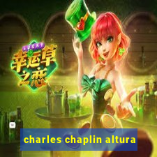 charles chaplin altura